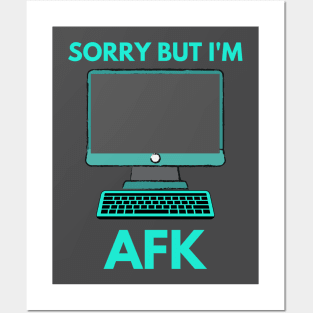 Sorry But I'm AFK Posters and Art